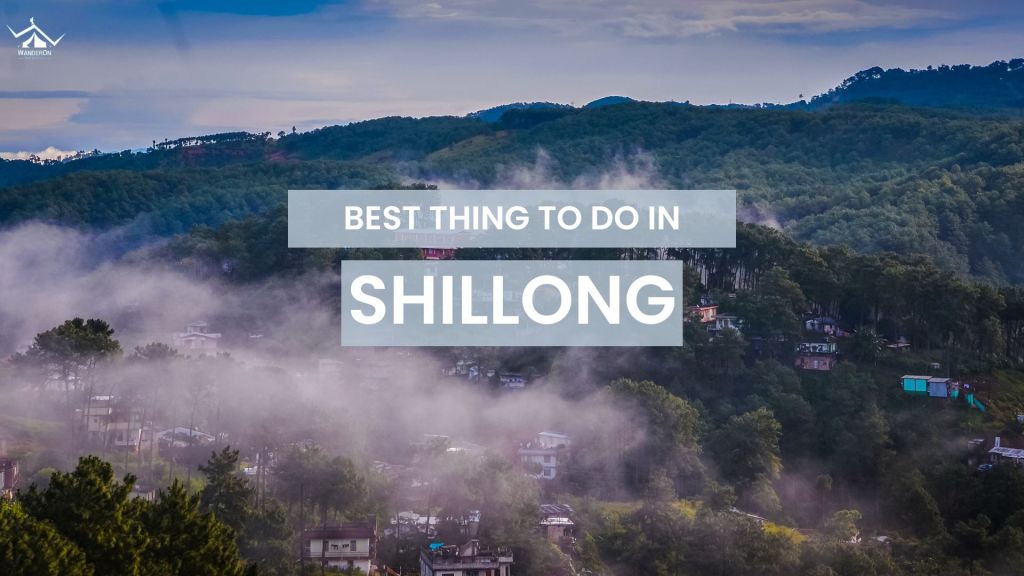 Exploring Shillong – Best  Things to do in shillong, Meghalaya.